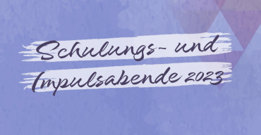 Schulungs- und Impulsabende