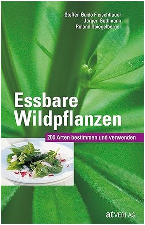 Essbare Wildpflanzen: 200 Arten bestimmen und verwenden