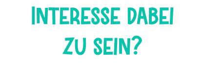 Interesse dabei zu sein?